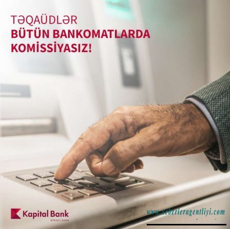 ​Pensiyaları istənilən bankomatdan komissiyasız nağdlaşdırmaq olar