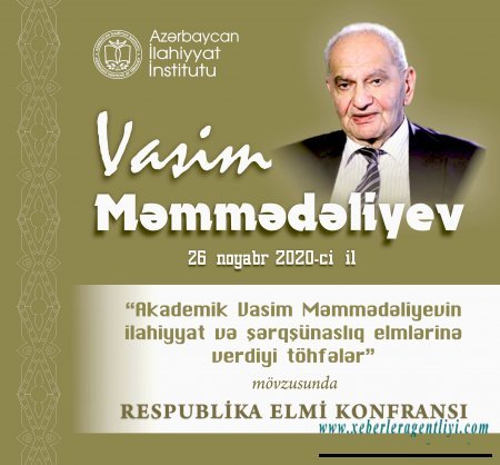 Azərbaycan İlahiyyat İnstitutunun təşkilatçılığı ilə akademik Vasim Məmmədəliyevin xatirəsinə həsr olunmuş respublika elmi konfransı keçiriləcək