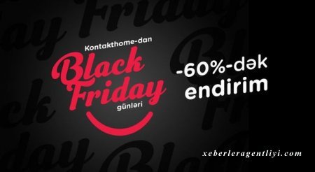 “Kontakt Home”da “Black Friday” endirimləri erkən başlayacaq – 60 faizədək ENDİRİM