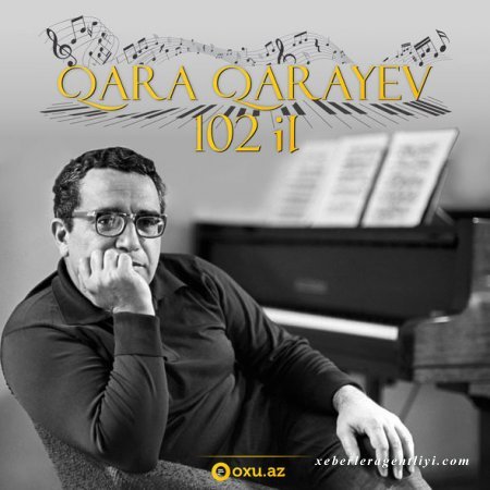 Azərbaycanın dahi bəstəkarı Qara Qarayevin doğum günüdür - FOTO