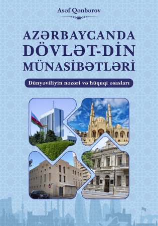 “Azərbaycanda dövlət-din münasibətləri” mövzusunda kitab nəşr olunub