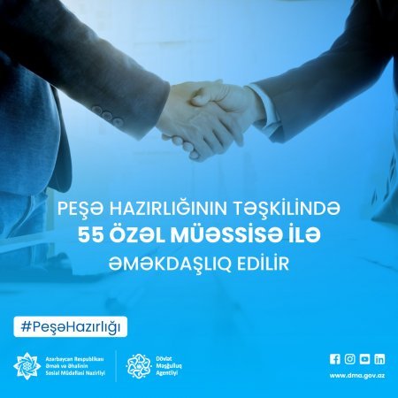 Peşə hazırlığının təşkilində 55 özəl müəssisə ilə əməkdaşlıq edilir