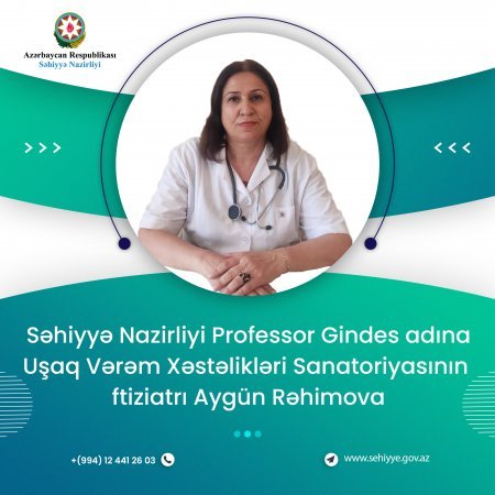 Səhiyyə Nazirliyi prof. Gindes adına Uşaq və Yeniyetmələr üçün Respublika Vərəm Xəstəlikləri Sanatoriyasının həkim-ftiziatrı Aygün Rəhimova: Sağlam həyat tərzi və ilkin simptomlarda həkimə müraciət xəstəlikdən qoruya bilər