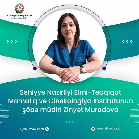 Səhiyyə Nazirliyi Elmi-Tədqiqat Mamalıq və Ginekologiya İnstitutunun şöbə müdiri Zinyət Muradova: Hamiləlik qadınlar üçün təbii fizioloji bir haldır