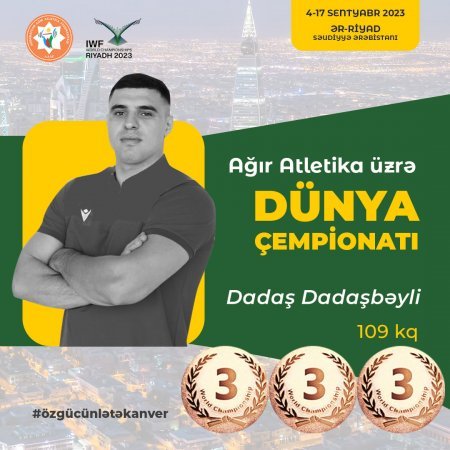 DADAŞ DADAŞBƏYLİ DÜNYA ÇEMPİONATINDA 3 BÜRÜNC MEDAL QAZANDI!