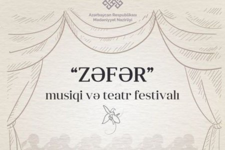 Azərbaycanda “Zəfər” musiqi və teatr festivalı başlayır