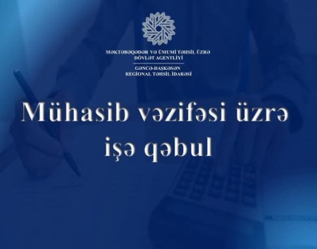 Gəncə-Daşkəsən Regional Təhsil İdarəsi tərəfindən mühasib vəzifəsinə işə qəbul üzrə müsabiqə elan edilir