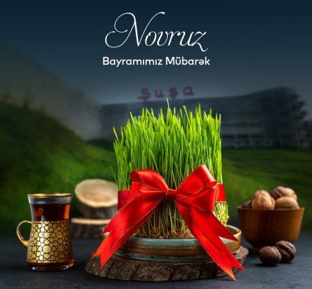 Novruz – yeni ümidlər və xoş arzular bayramı