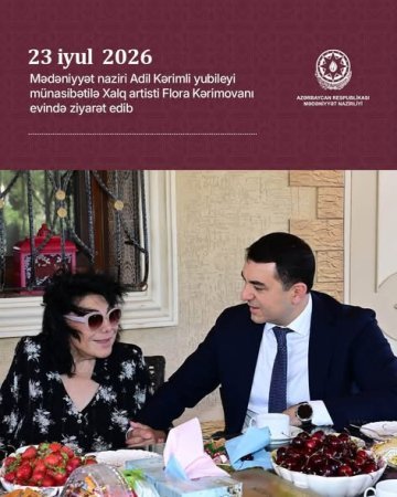 Mədəniyyət naziri Adil Kərimli yubileyi münasibətilə Xalq artisti Flora Kərimovanı evində ziyarət edib