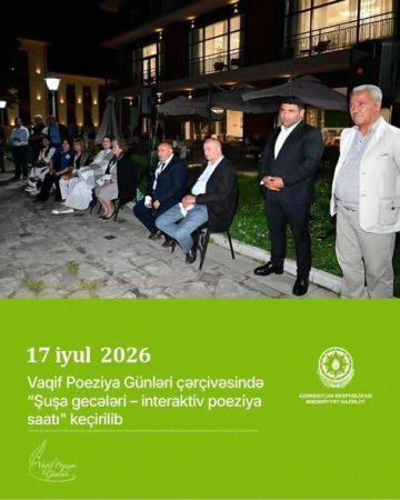 Vaqif Poeziya Günləri çərçivəsində  “Şuşa gecələri – interaktiv poeziya saatı" keçirilib